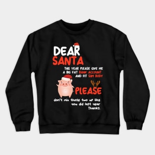 Funny Dear Santa Please Give Me a Big Fat Bank Account Crewneck Sweatshirt